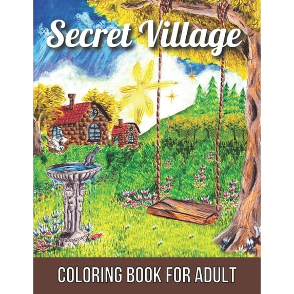 Secret Village Coloring Book For Adult: An Magical Garden Scenes, Adorable Hidden Homes (Secret Village. Learning Book for Adult) (Paperback)