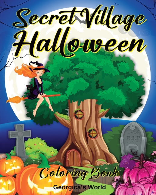 Secret Village Halloween Coloring Book: An Adult Coloring Book with Beautiful, Magical Gardens and Homes, (Paperback)