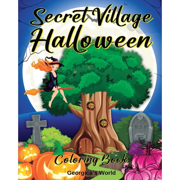 Secret Village Halloween Coloring Book: An Adult Coloring Book with Beautiful, Magical Gardens and Homes, (Paperback)