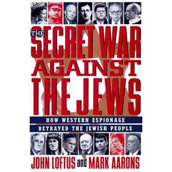Pre-Owned The Secret War Against the Jews: How Western Espionage Betrayed the Jewish People (Hardcover) 031211057X 9780312110574
