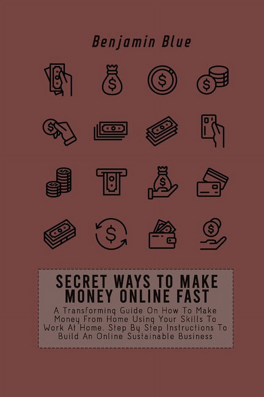 Secret Ways to Make Money Online Fast: A Transforming Guide On How To ...