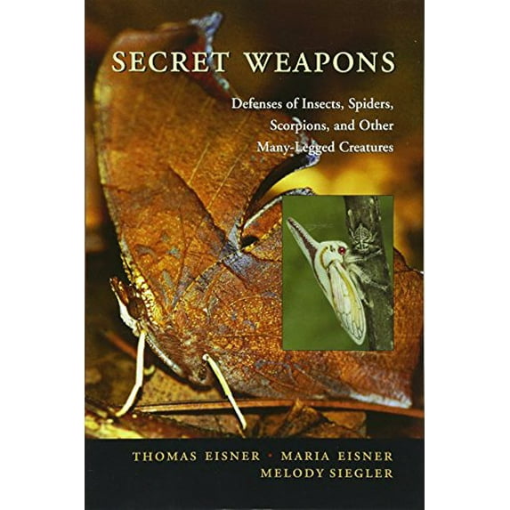Pre-Owned Secret Weapons: Defenses of Insects, Spiders, Scorpions, and Other Many-Legged Creatures (Paperback) 0674024036 9780674024038
