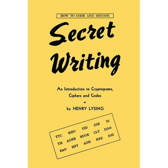 Secret Writing: An Introduction to Cryptograms, Ciphers and Codes, (Paperback)