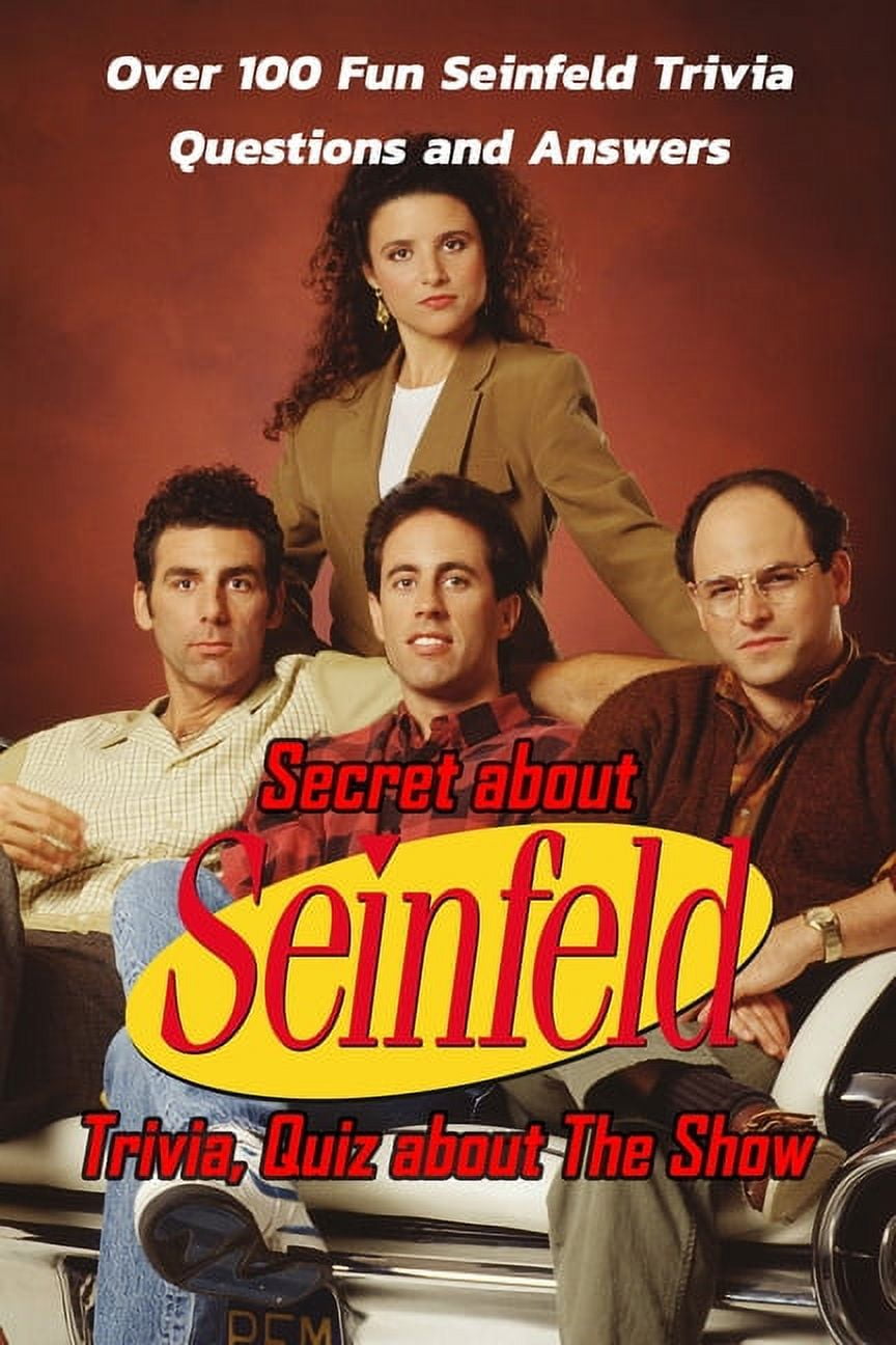 Secret about Seinfeld Trivia, Quiz about The Show Over 100 Fun Seinfeld Trivia Questions and