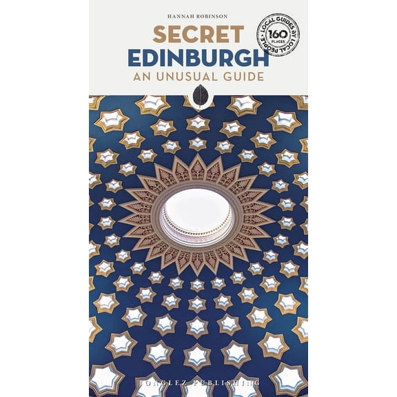 'Secret' guides: Secret Edinburgh - An Unusual Guide (Paperback)
