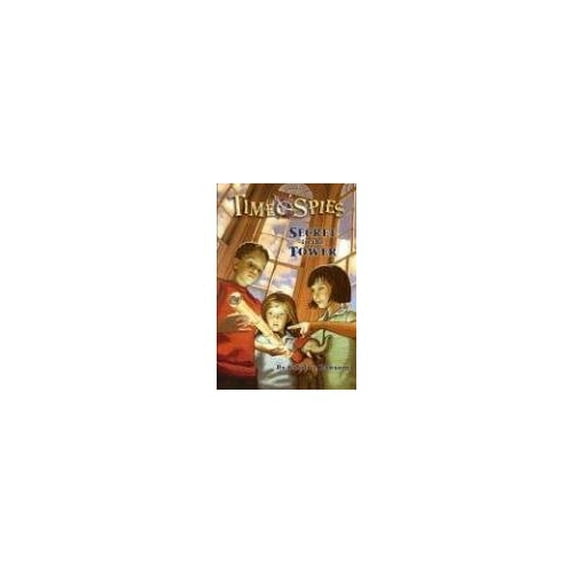 Pre-Owned Secret in the Tower: Time Spies, Book 1 (Paperback) 0786940271 9780786940271