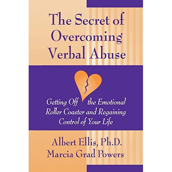 Pre-Owned Secret of Overcoming Verbal Abuse: Getting Off the Emotional Roller Coaster and Regaining Control of Your Life (Paperback) 0879804459 9780879804459