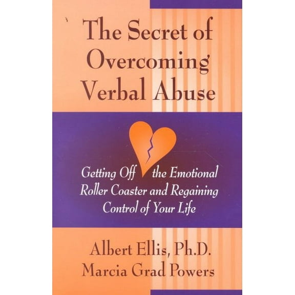 Secret of Overcoming Verbal Abuse: Getting Off the Emotional Roller Coaster and Regaining Control of Your Life (Paperback)