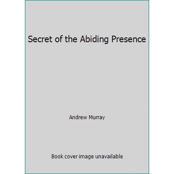 Pre-Owned Secret of the Abiding Presence (Paperback) 087508382X 9780875083827