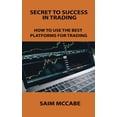thumbnail image 1 of Secret to Success in Trading: How to Use the Best Platforms for Trading Hardcover 1806031965 9781806031962 Saim McCabe, 1 of 1