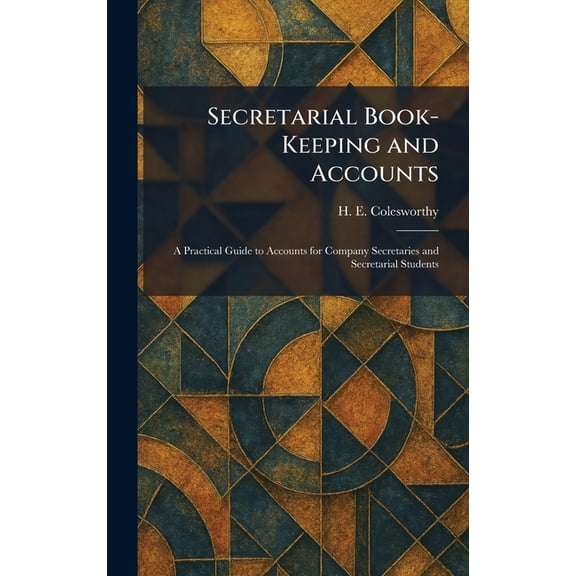 Secretarial Book-Keeping and Accounts: A Practical Guide to Accounts for Company Secretaries and Secretarial Students, (Hardcover)