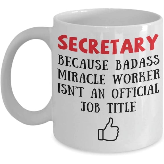 Secretary Because Badass Miracle Worker Isn't An Official Coffee Mug Gift Idea For Women Men Him Her Coworker Tea Cup Lover