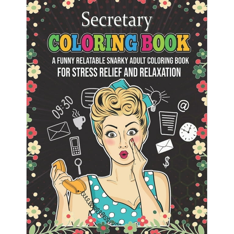 Secretary Coloring Book. A Funny Relatable Snarky Adult Coloring 