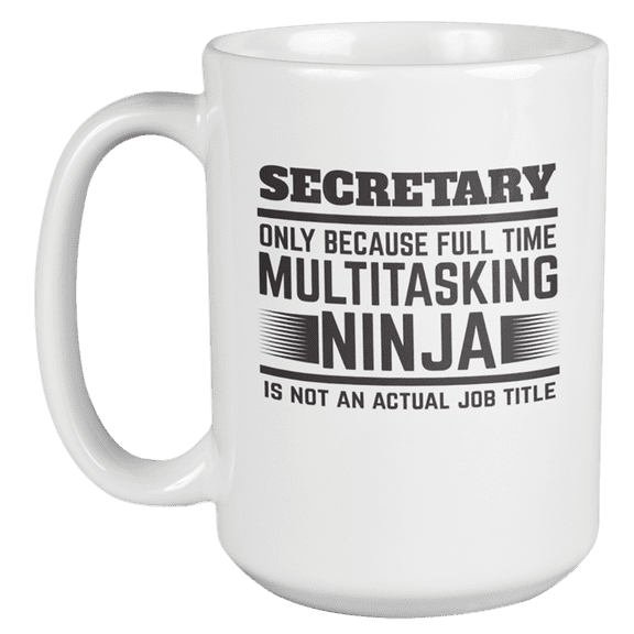 Secretary Multitasking Ninja Coffee & Tea Gift Mug (15oz)