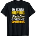 thumbnail image 1 of Secretly Hoping Radiation Gives Me Superpowers Cancer Gift T-ShirtMen and women can wear, black T-shirts, gifts. Age: M,L，XL 2XL, 3XL, 382XL, 1 of 4