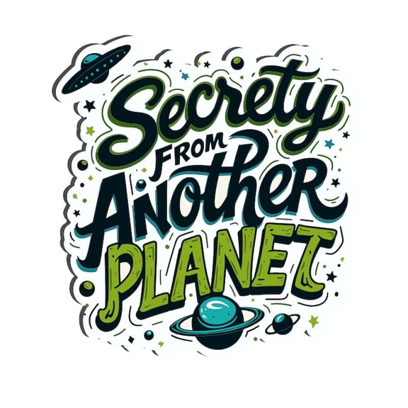 Secretly from Another Planet Sci - Fi Alien World Phrase Sticker 4.5"