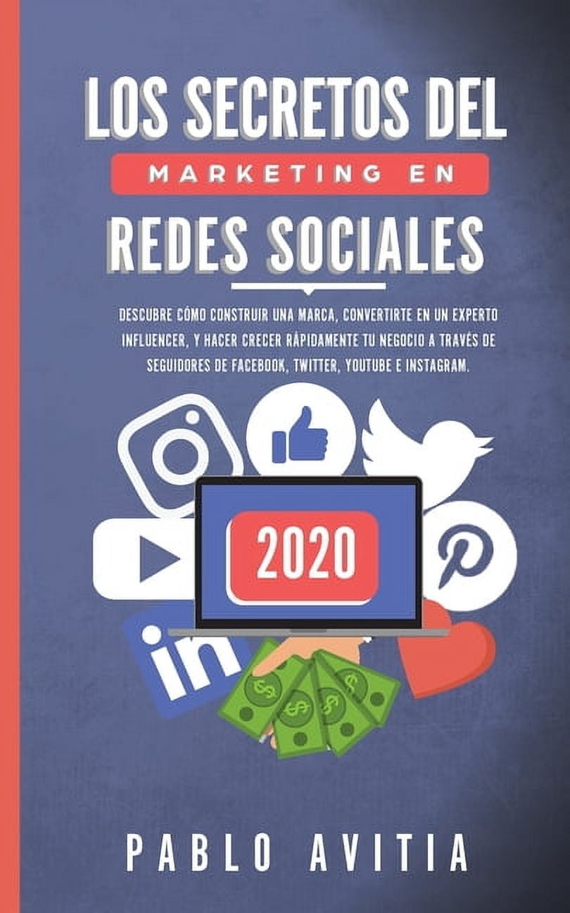 Los secretos del Marketing en Redes Sociales 2020: Descubre cÃ³mo construir una marca, convertirte en un experto influenc, (Paperback)