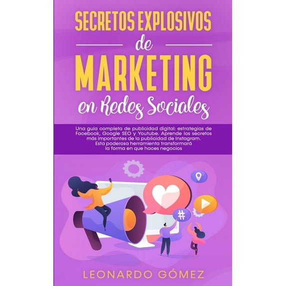 Secretos Explosivos de Marketing en Redes Sociales: Una guÃa completa de publicidad digital: estrategias de Facebook, Go, (Paperback)