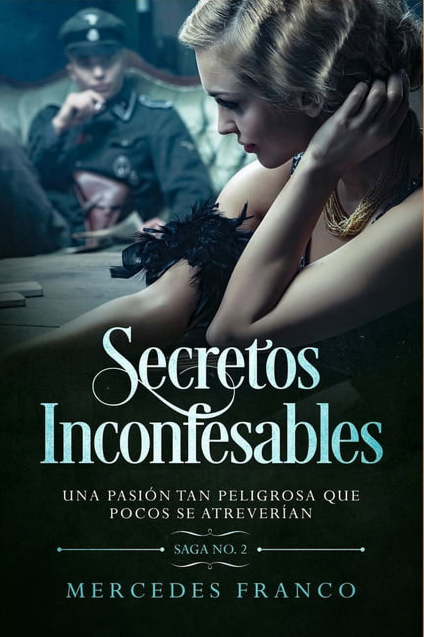 (6 Libros En 1) Colección Completa de Novelas Románticas en Español:  Secretos Inconfesables y Pasiones Prohibidas De Mi Pasado (Spanish Edition)
