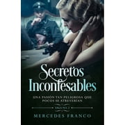 Secretos Inconfesables. Una pasi n tan peligrosa que pocos se atrever an. Libro No. 2 Series #2 Paperback