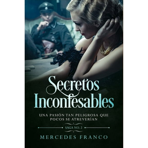 Secretos Inconfesables. Una pasin tan peligrosa que pocos se atreveran. Libro No. 2 (Series #2) (Paperback)