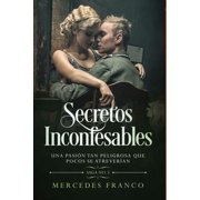 Secretos Inconfesables. Una pasi n tan peligrosa que pocos se atrever an. Libro No. 3 Series #3 Paperback