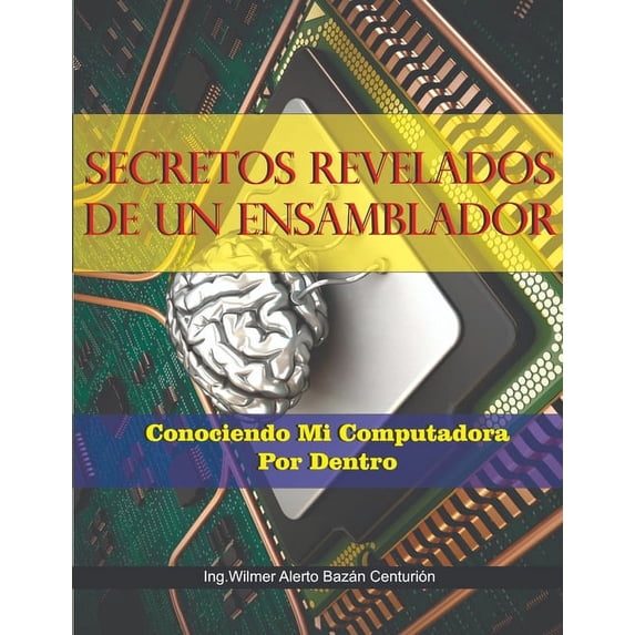 Secretos Revelados de Un Ensamblador: Conociendo a Mi Computadora Por Dentro, (Paperback)