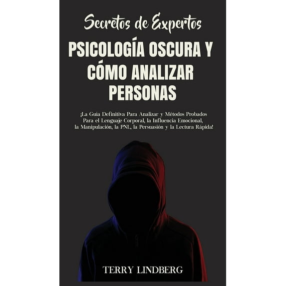 Secretos de Expertos - Psicología Oscura y Cómo Analizar Personas: ¡La Guía Definitiva Para Analizar y Métodos Probados , (Hardcover)