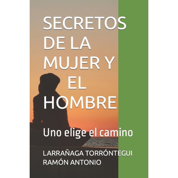Secretos de la Mujer Y El Hombre: Uno elige el camino, (Paperback)