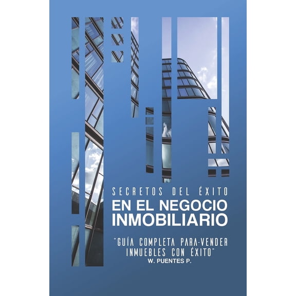 Secretos del xito En El Negocio Inmobiliario: "gua Completa para-Vender Inmuebles con xito" (Paperback)