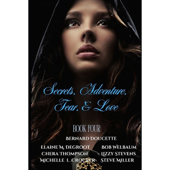 Secrets, Adventures, Fear & Love Secrets, Adventures, Fear & Love: Book 4, (Paperback)