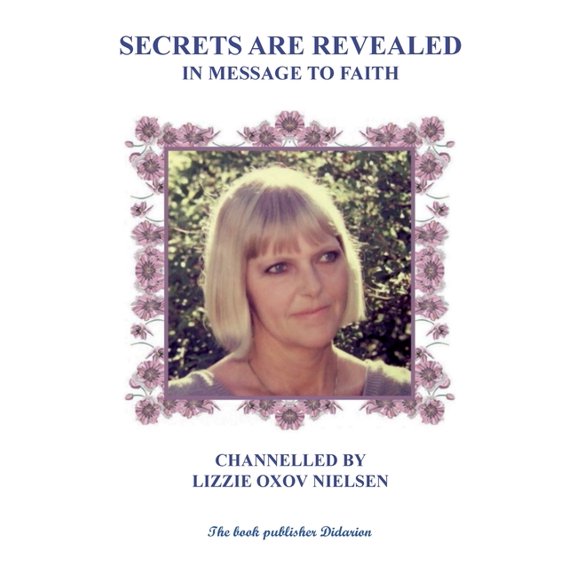 Secrets Are Revealed: In Message to Faith, (Paperback)