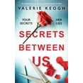 thumbnail image 1 of Secrets Between Us: An absolutely gripping psychological thriller (Paperback) by Valerie Keogh, 1 of 1