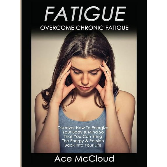 Secrets to Boundless Energy Through Heal Fatigue: Overcome Chronic Fatigue: Discover How To Energize Your Body & Mind So That You Can Bring The Energy & , (Hardcover)