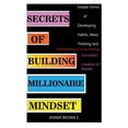 thumbnail image 1 of Secrets of Building Millionaire Mindset: Simple Terms of Developing Habits, Ideas, Thinking and Maintaining a Long-lasting Successful Creation of Wealth (Paperback), 1 of 1