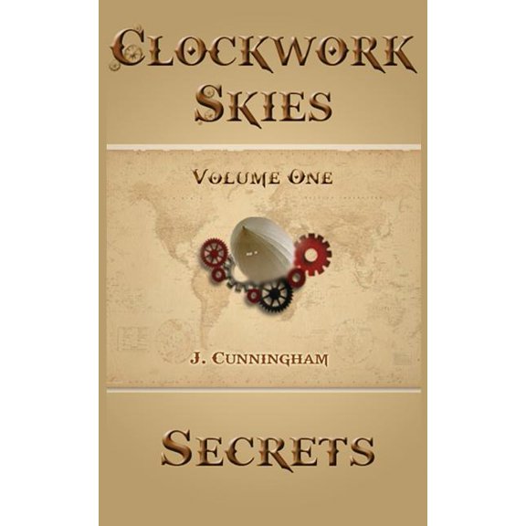 Secrets Clockwork Skies Paperback 1482663090 9781482663099 J. Cunningham