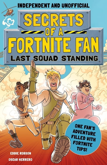 EDDIE ROBSON Secrets of a Fortnite Fan Secrets of a Fortnite Fan: Last Squad Standing (Independent & Unofficial): Book 2, Book 3, (Paperback)