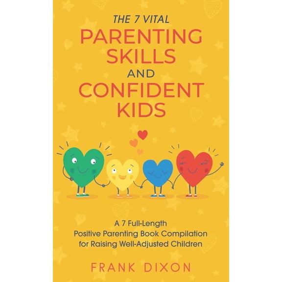 Secrets to Being a Good Parent and Good Parenting Skills That Every Parent Needs to Learn: The 7 Vital Parenting Skills and Confident Kids (Paperback)