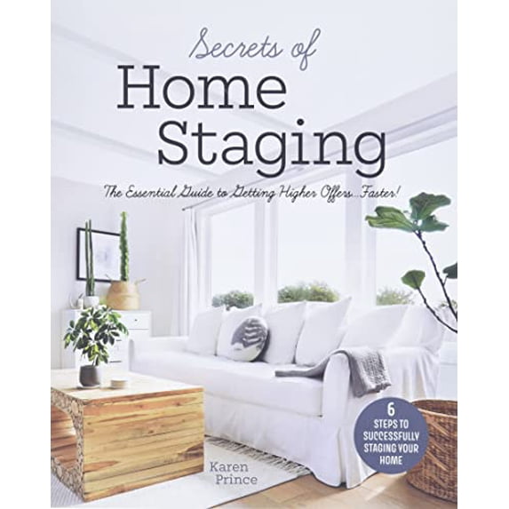 Pre-Owned Secrets of Home Staging: The Essential Guide to Getting Higher Offers Faster (Home Décor Ideas, Design Tips, and Advice on Staging Your Home) (Paperback) 1642505544 9781642505542