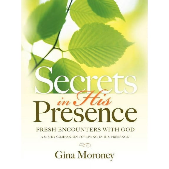 Secrets in His Presence: A Study Companion to Living in His Presence, (Paperback)
