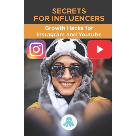 Secrets for Influencers: Growth Hacks for Instagram and Youtube.: Tricks, Keys and Professional Secrets to Gain Followers and Multiply Reach on Instagram and Youtube. (Paperback)