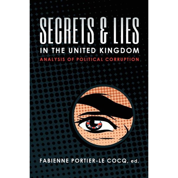 Secrets & Lies in the United Kingdom: Analysis of Political Corruption