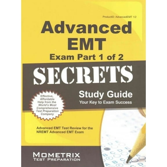 Secrets (Mometrix): Advanced EMT Exam Secrets Study Guide: Advanced EMT Test Review for the Nremt Advanced EMT Exam (Paperback)