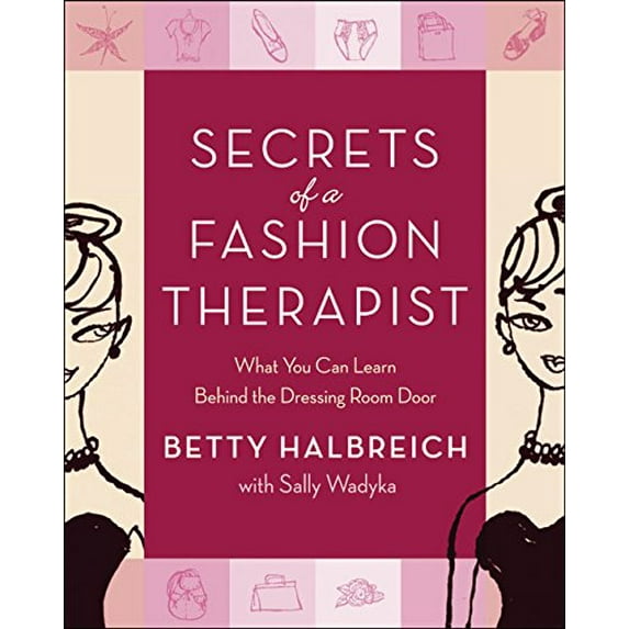 Pre-Owned Secrets of a Fashion Therapist: What You Can Learn Behind the Dressing Room Door (Paperback) 0060794194 9780060794194