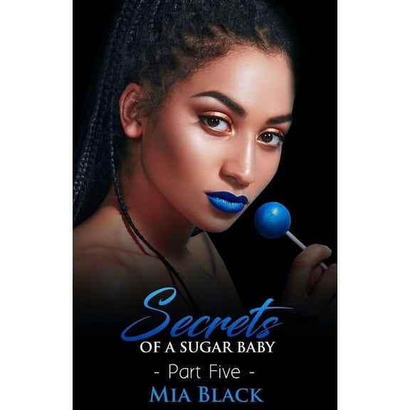 Secrets Of A Sugar Baby 5 (Paperback) by Mia Black
