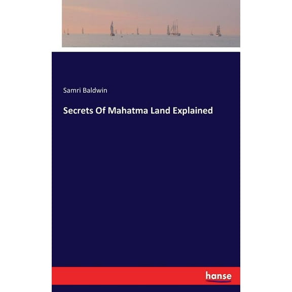 Secrets Of Mahatma Land Explained, (Paperback)