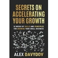 thumbnail image 1 of Secrets On Accelerating Your Growth: 52 Weeks of Skills and Principles for Growing Your Small Business, (Paperback), 1 of 1