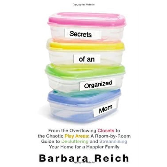 Pre-Owned Secrets of an Organized Mom: From the Overflowing Closets to the Chaotic Play Areas: a Room-by-Room Guide to Decluttering and Streamlining Your Home ... (Hardcover) 1451672853 9781451672855
