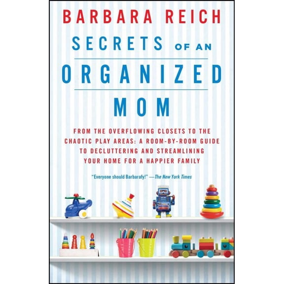 Pre-Owned Secrets of an Organized Mom : From the Overflowing Closets to the Chaotic Play Areas: A Room-by-Room Guide to Decluttering and Streamlining Your Home for a Happier Family (Paperback)