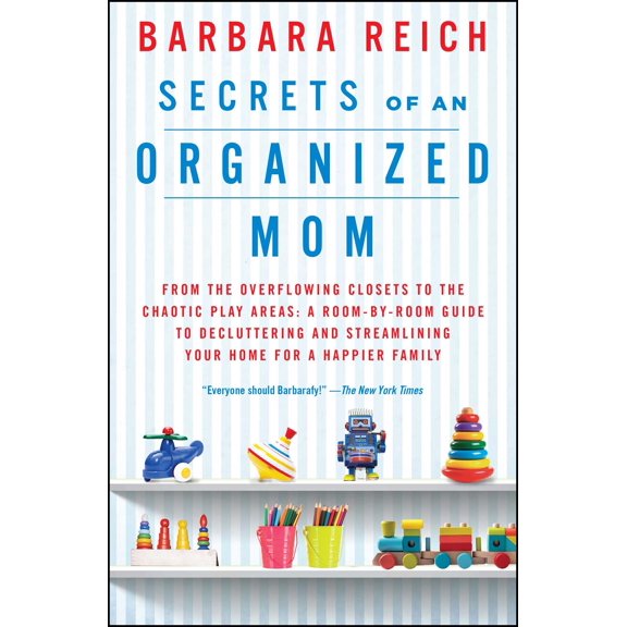 Secrets of an Organized Mom : From the Overflowing Closets to the Chaotic Play Areas: A Room-by-Room Guide to Decluttering and Streamlining Your Home for a Happier Family (Paperback)